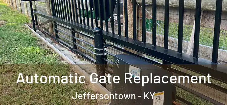  Automatic Gate Replacement Jeffersontown - KY
