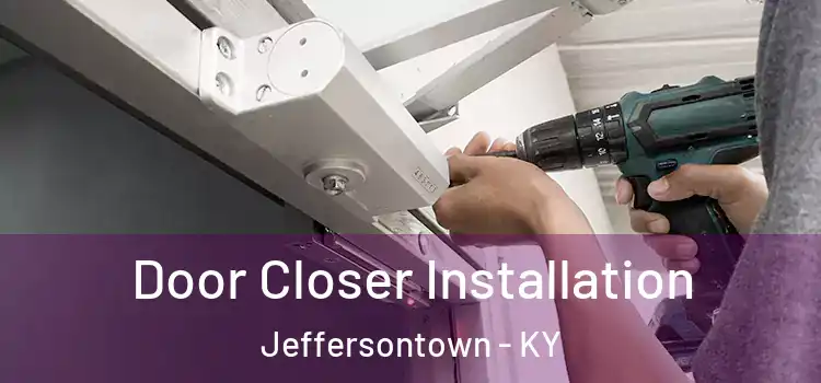 Door Closer Installation Jeffersontown - KY