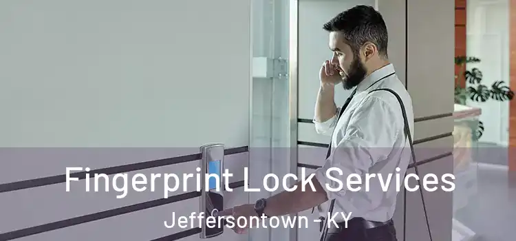 Fingerprint Lock Services Jeffersontown - KY