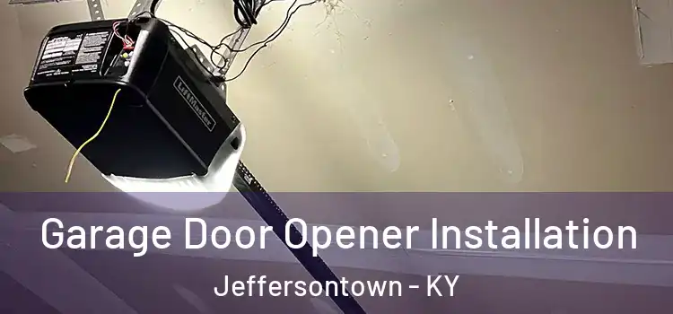  Garage Door Opener Installation Jeffersontown - KY