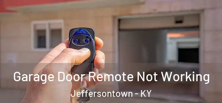  Garage Door Remote Not Working Jeffersontown - KY