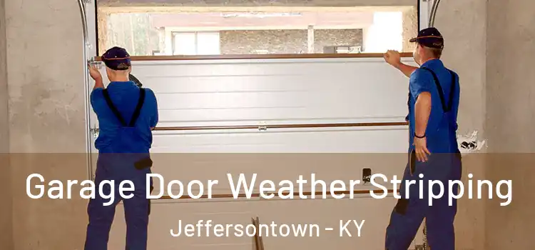 Garage Door Weather Stripping Jeffersontown - KY