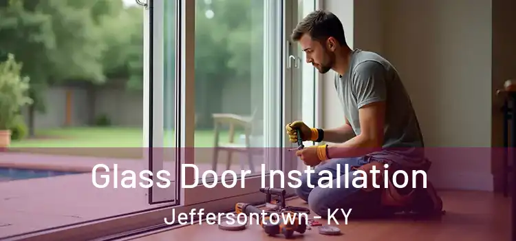  Glass Door Installation Jeffersontown - KY