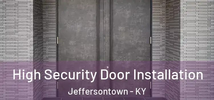  High Security Door Installation Jeffersontown - KY