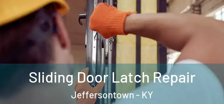 Sliding Door Latch Repair Jeffersontown - KY